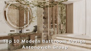 Top 10 Modern Bathroom Design Antonovich Group & Furnishing by ANTONOVICH Group
